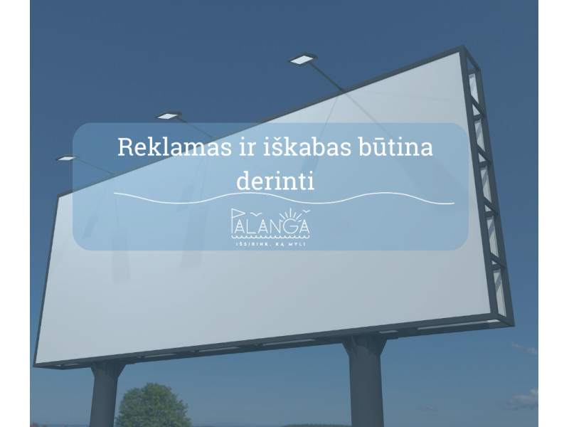 Primename – prie paslaugų teikimo vietos esančios iškabos bei reklamos privalo būti suderintos su Savivaldybės administracija, joms privalu gauti leidimą