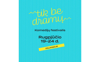 Komedijų banga Palangoje: „Tik be dramų“ sugrįžta kaip dvigubai ilgesnis festivalis