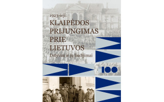 Kviečiame į knygos „1923-ieji: Klaipėdos prijungimas prie Lietuvos. Dalyviai ir jų liudijimai“ pristatymą ir diskusiją Palangoje