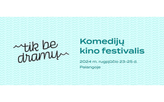 Palangoje – komedijų kino festivalis „Tik be dramų“