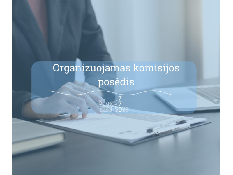 Organizuojamas komisijos posėdis