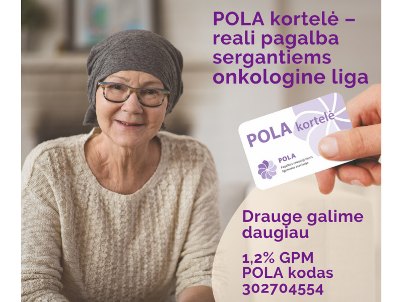 Jums ar Jūsų artimajam diagnozuota onkologinė liga? Jums priklauso POLA kortelė