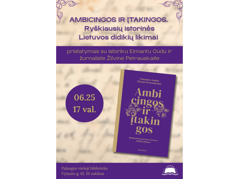 Knygos „Ambicingos ir įtakingos. Ryškiausių istorinės Lietuvos didikių likimai“ pristatymas