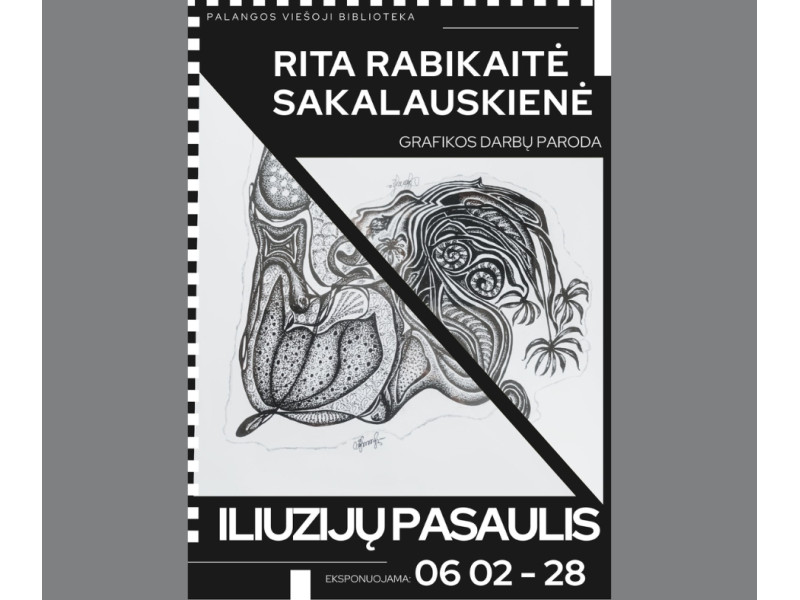 Ritos Rabikaitės-Sakalauskienės grafikos darbų paroda „Iliuzijų pasaulis“