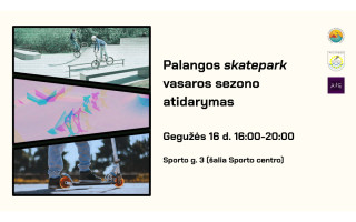 Gegužės 16 d. - Palangos ekstremalaus sporto aikštyno vasaros sezono atidarymas