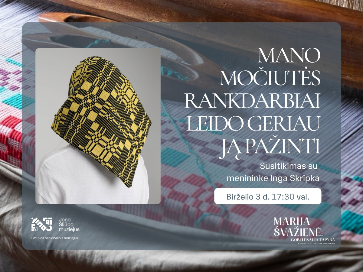 Mano močiutės rankdarbiai leido geriau ją pažinti. Susitikimas su menininke Inga Skripka