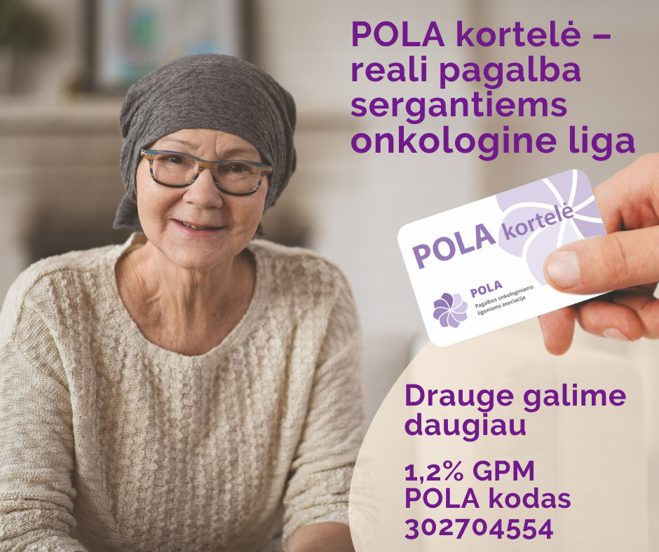 Jums ar Jūsų artimajam diagnozuota onkologinė liga? Jums priklauso POLA kortelė