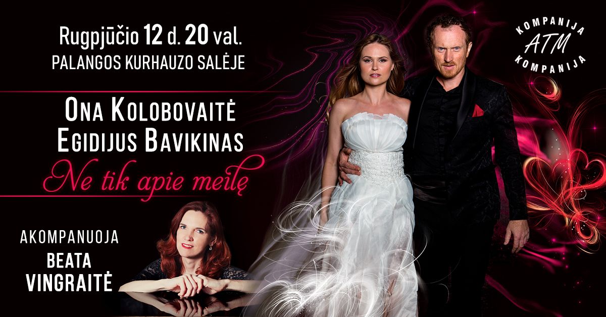 ONOS KOLOBOVAITĖS ir EGIDIJAUS BAVIKINO koncertas „Ne tik apie meilę!“