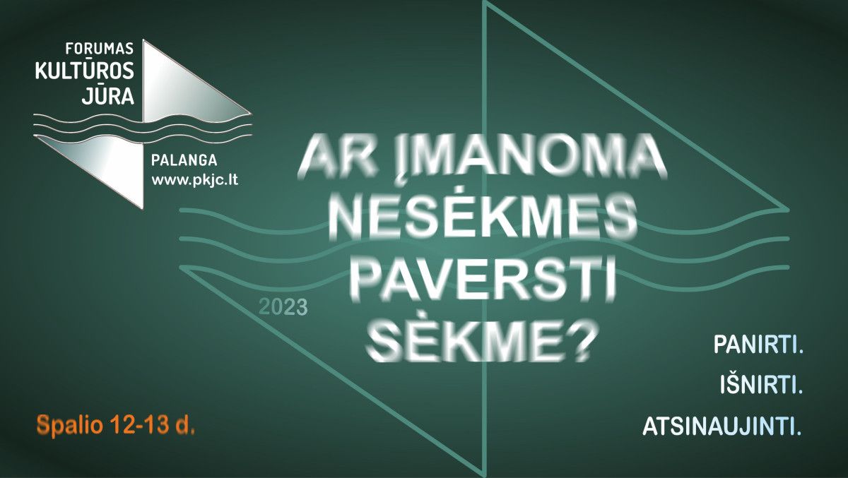4-asis kultūros forumas Palangoje – ar įmanoma nesėkmes paversti sėkme?