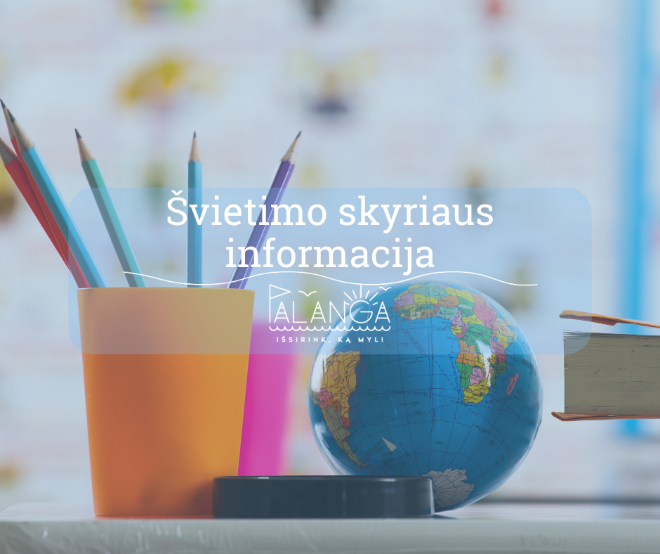 DĖMESIO! Palangos miesto savivaldybėje pradedamas 2026–2027 mokslo metų mokinių priėmimas į pagrindinio ugdymo programas