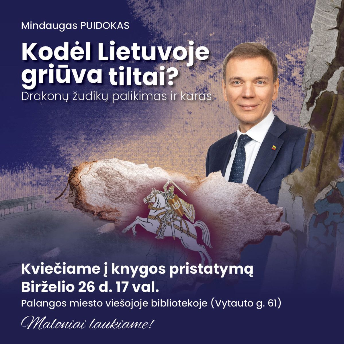 Kviečiame į dr. Mindaugo Puidoko knygos „Kodėl Lietuvoje griūva tiltai? Drakonų žudikų palikimas ir karas“ pristatymą