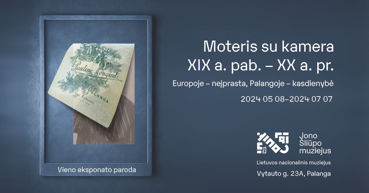 Kvietimas į vieno eksponato parodos atidarymą „Moteris su kamera XIX a. pab. - XX a. pr. Europoje - neįprasta, Palangoje - kasdienybė“