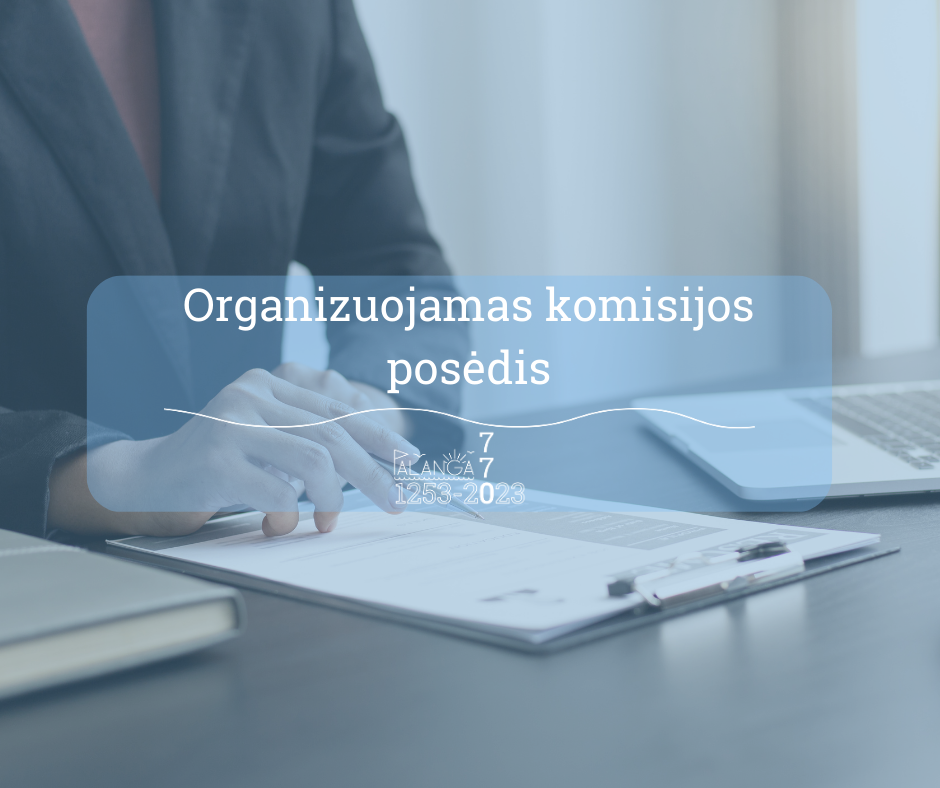 Organizuojamas komisijos posėdis