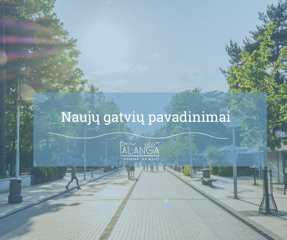 Parengtas Palangos miesto savivaldybės tarybos sprendimo projektas dėl pavadinimų gatvėms suteikimo