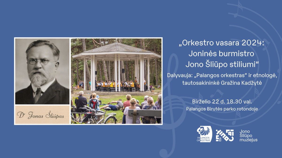 Palangos „Orkestro vasaroje 2024“ – istorinės žinutės iš burmistro Jono Šliūpo