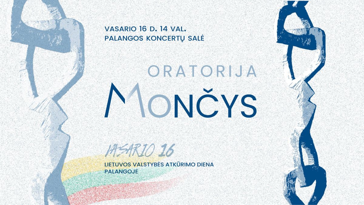 Vasario 16-ąją - ypatingas renginys Palangos koncertų salėje. Unikalus palangiškių projektas – oratorija „Mončys“