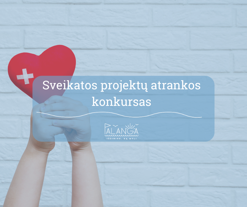 Palangos miesto savivaldybės administracija skelbia 2024 m. sveikatos projektų atrankos konkursą