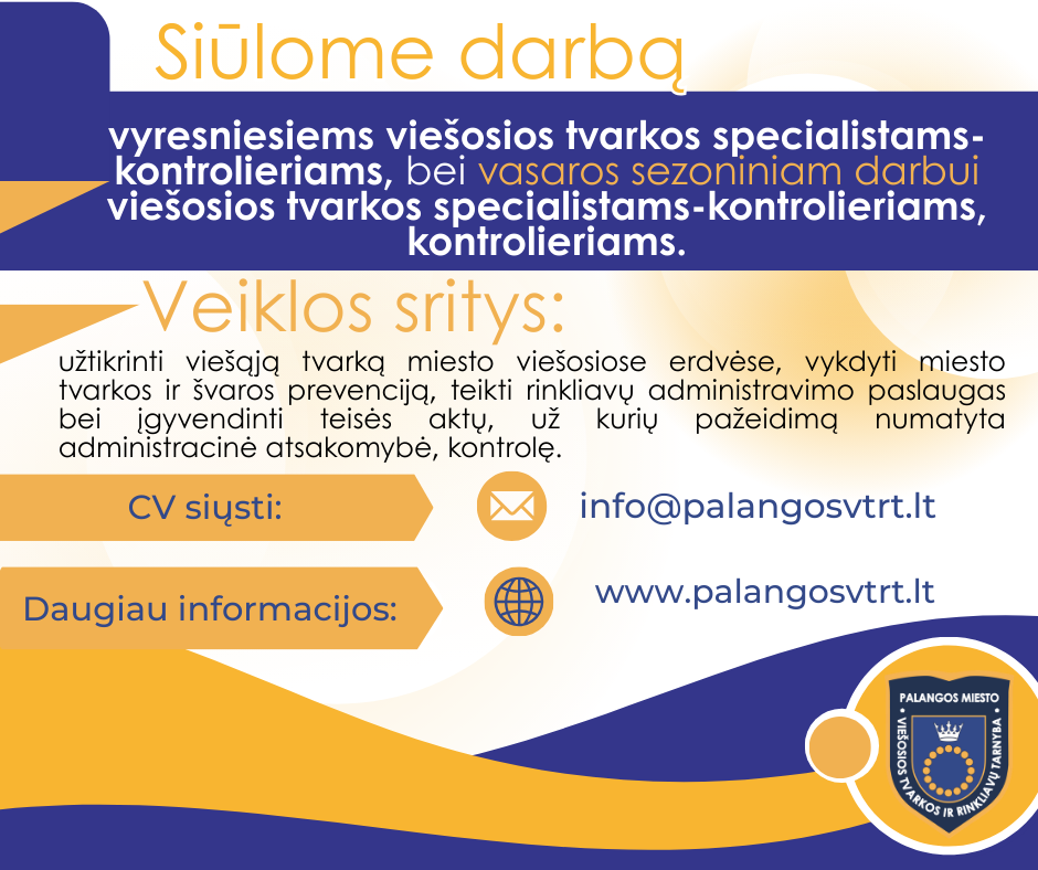 BĮ Palangos miesto viešosios tvarkos ir rinkliavų tarnyba stiprina komandą ir ieško trijų naujų darbuotojų dirbti vyresniaisiais viešosios tvarkos specialistais-kontrolieriais