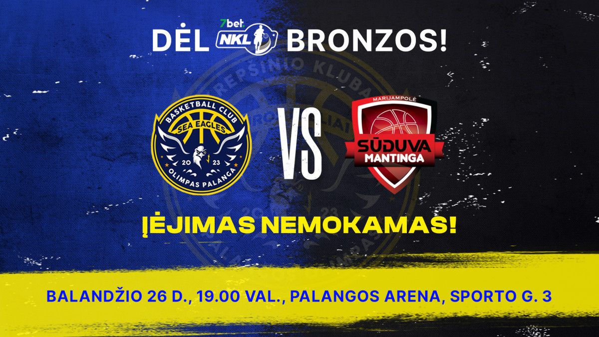 Rungtynės dėl NKL bronzos - nemokamai!