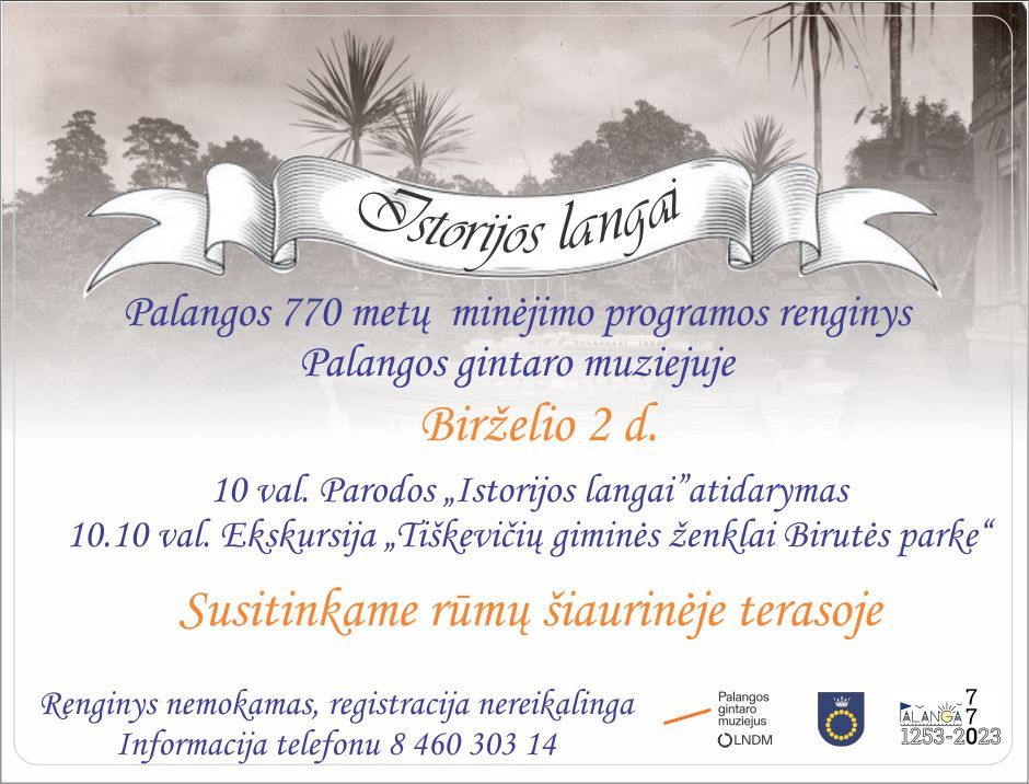 Birželio 2 d. Palangos gintaro muziejuje – Palangos 770 metų minėjimo renginys „Istorijos langai“