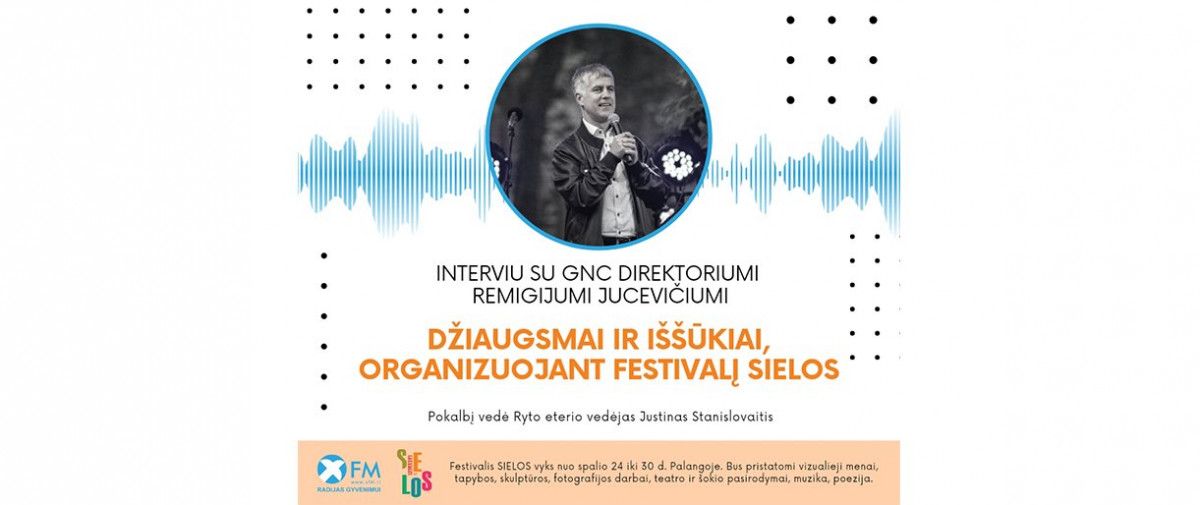 GNC direktorius Remigijus Jucevičius dalinasi festivalio SIELOS organizavimo užkulisiais