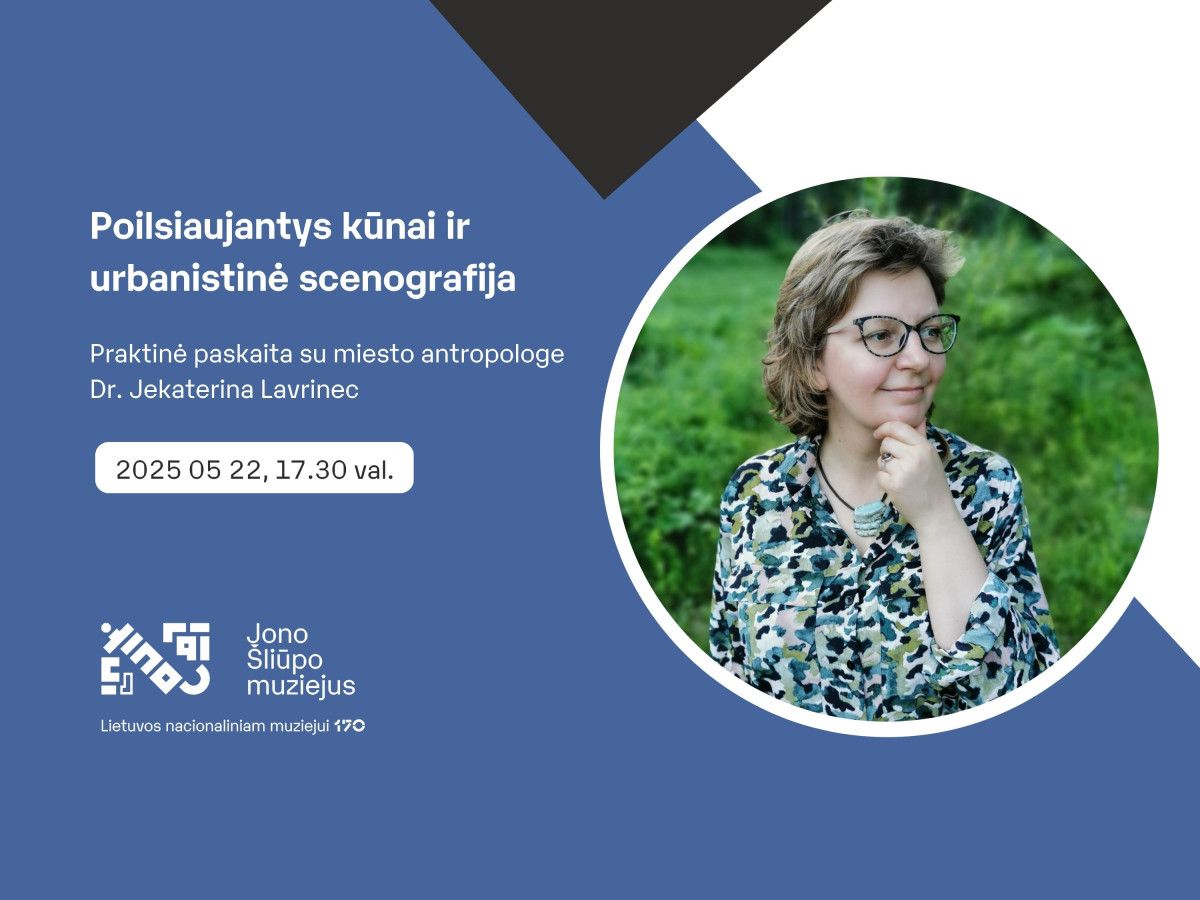 Praktinė paskaita su miesto antropologe dr. Jekaterina Lavrinec „Poilsiaujantys kūnai ir urbanistinė scenografija“
