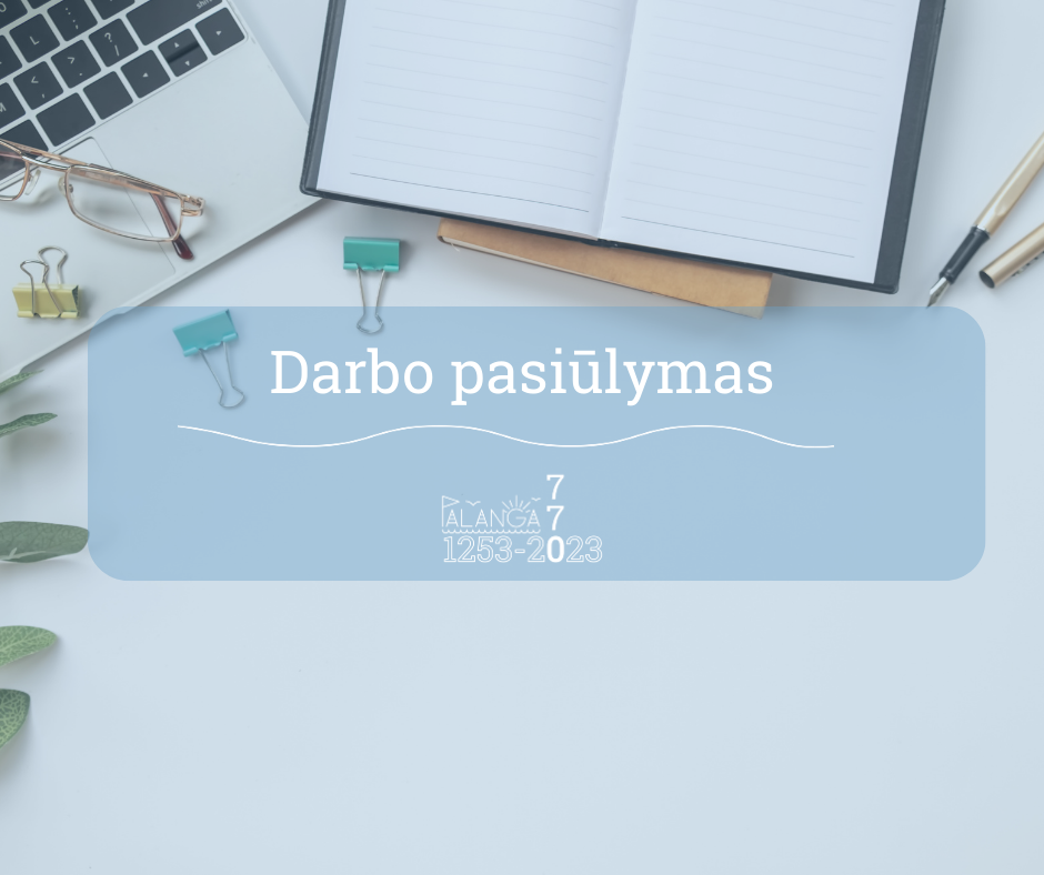 Paskelbtas konkursas į Palangos miesto savivaldybės administracijos Socialinės rūpybos skyriaus vyriausiojo specialisto pareigas