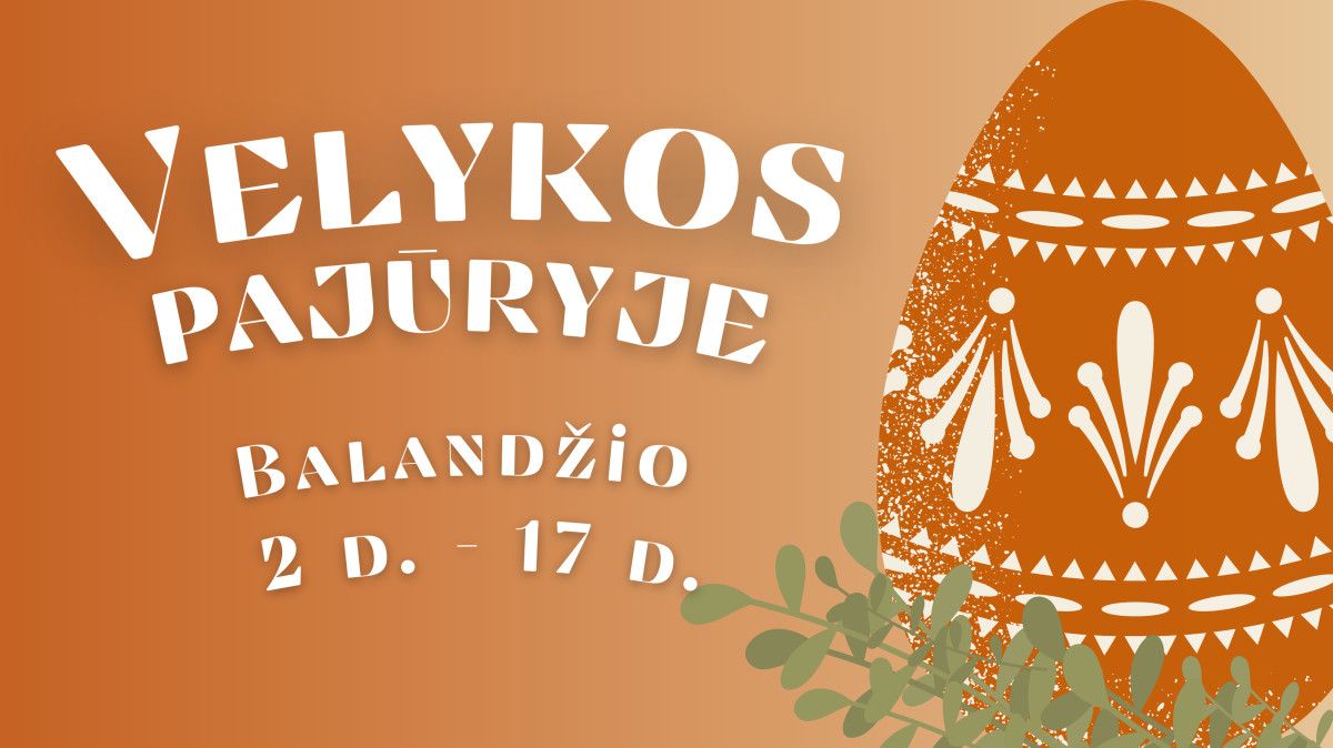VELYKOS PAJŪRYJE 2023 Balandžio 2-17 d.