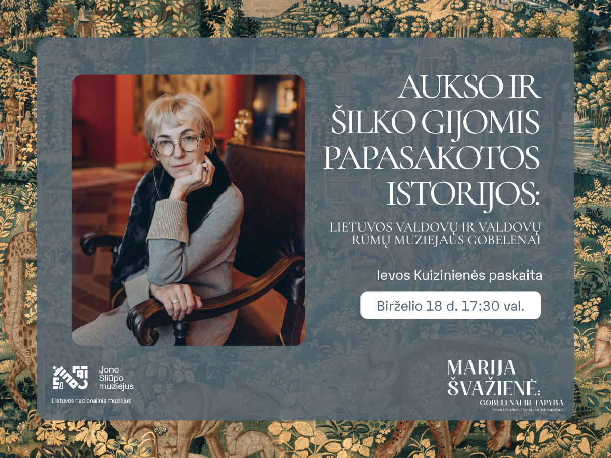 Aukso ir šilko gijomis papasakotos istorijos: Lietuvos valdovų ir Valdovų rūmų muziejaus gobelenai