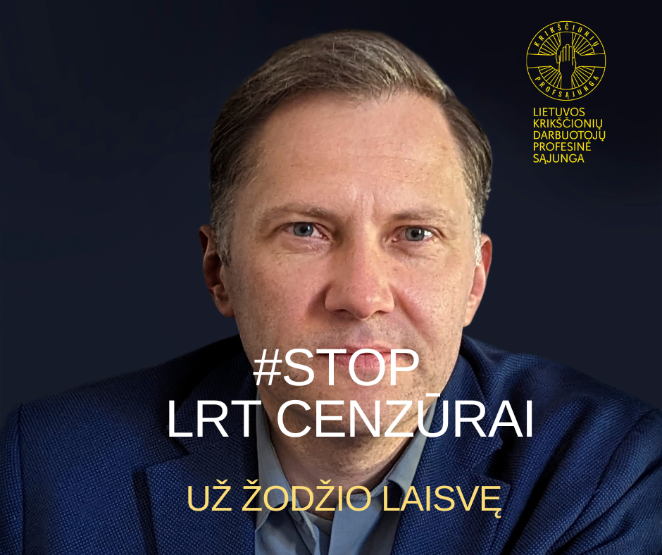 Krikščionių profsąjunga kviečia į solidarumo ir protesto akciją #STOP LRT CENZŪRAI