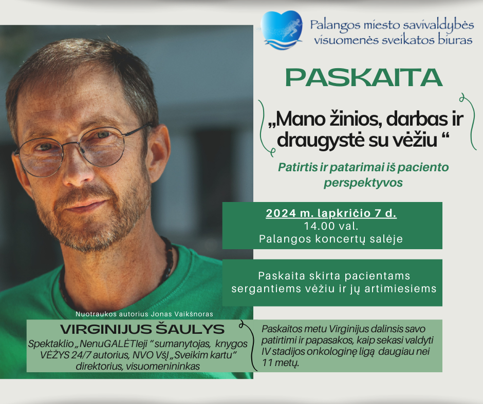 Paskaita „Mano žinios, darbas ir draugystė su vėžiu “. Patirtis ir patarimai iš paciento perspektyvos