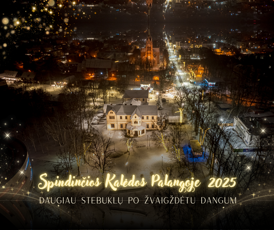 Spindinčios Kalėdos Palangoje 2025. Šventinių renginių kalendorius jau čia! Daugiau stebuklų po žvaigždėtu dangum!