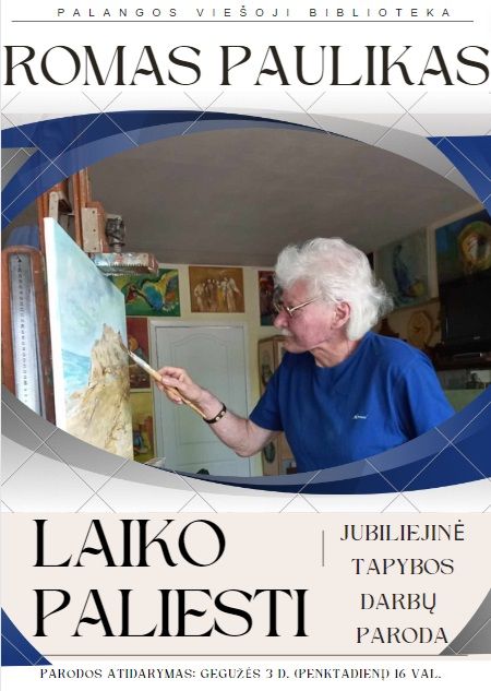 Dailininko Romo Pauliko jubiliejinė paroda ,,Laiko paliesti”