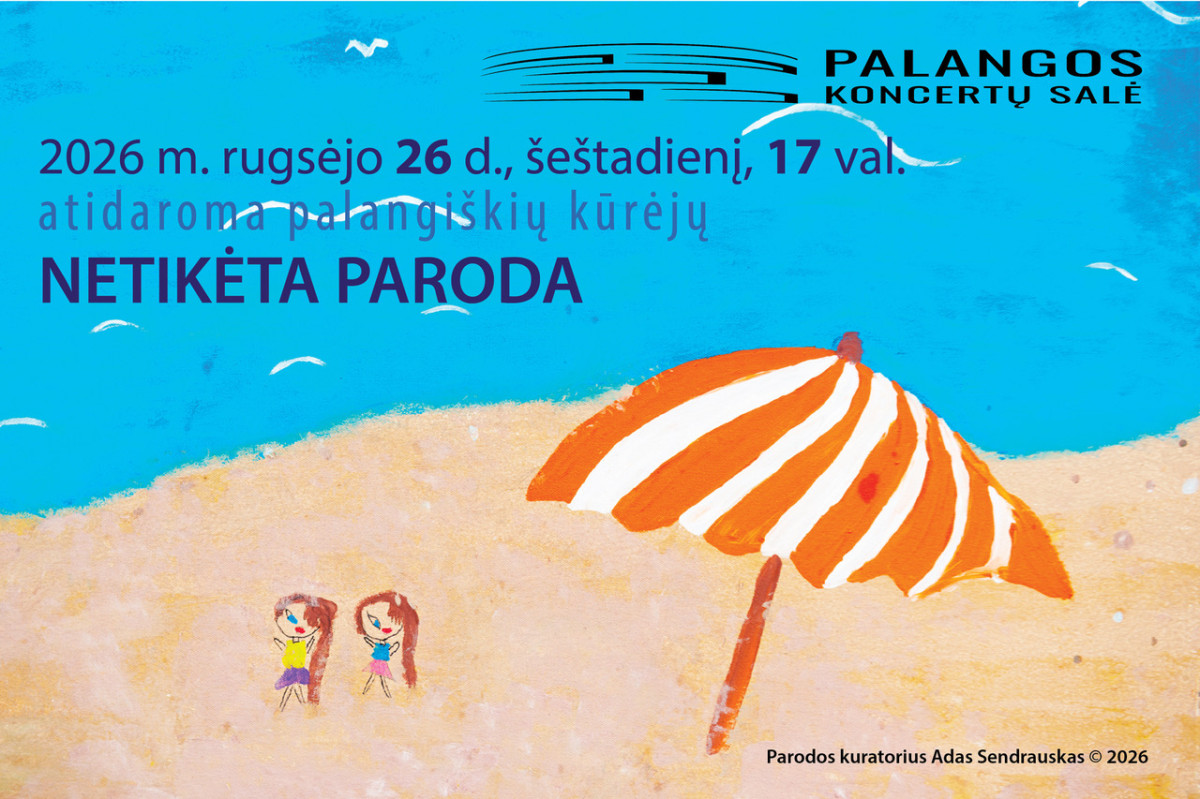 Rugsėjo 26 dieną Palangos koncertų salėje atidaroma NETIKĖTA PARODA