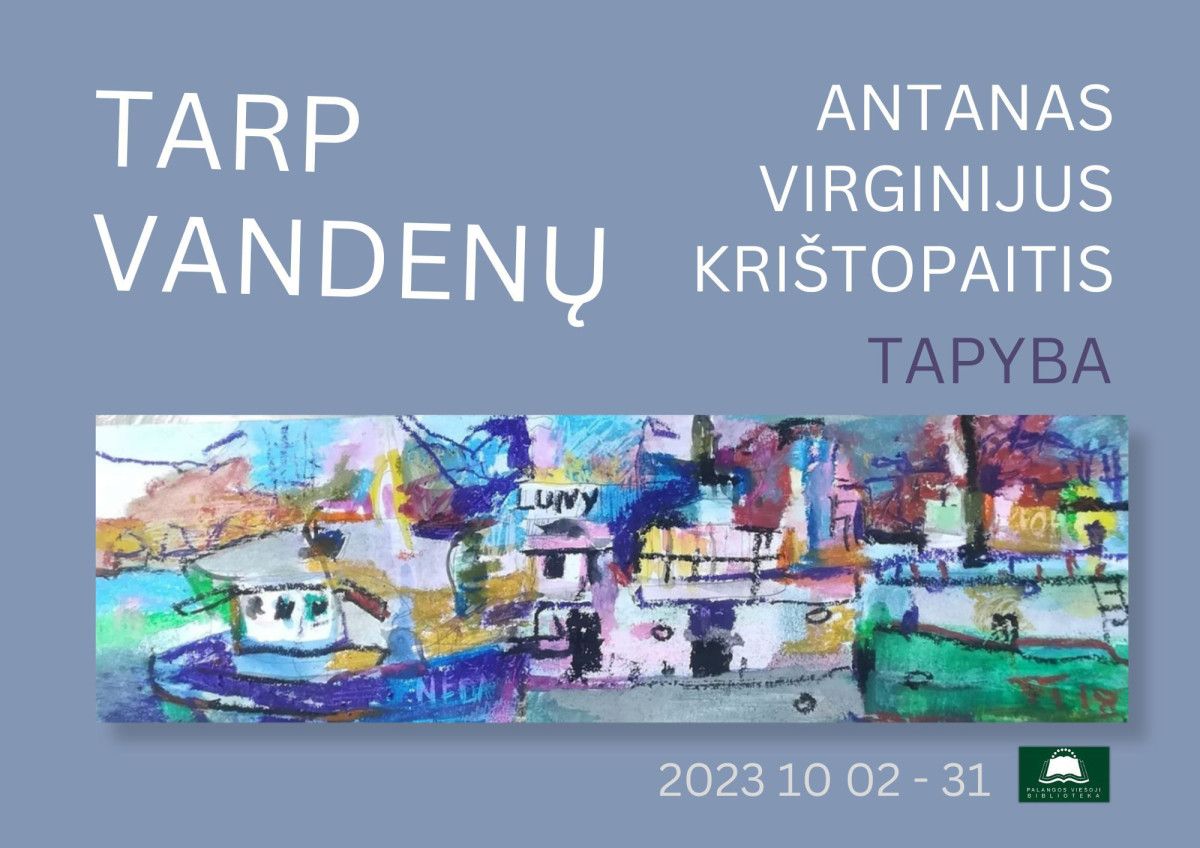Antano Virginijaus Krištopaičio tapybos darbų paroda ,,Tarp vandenų“