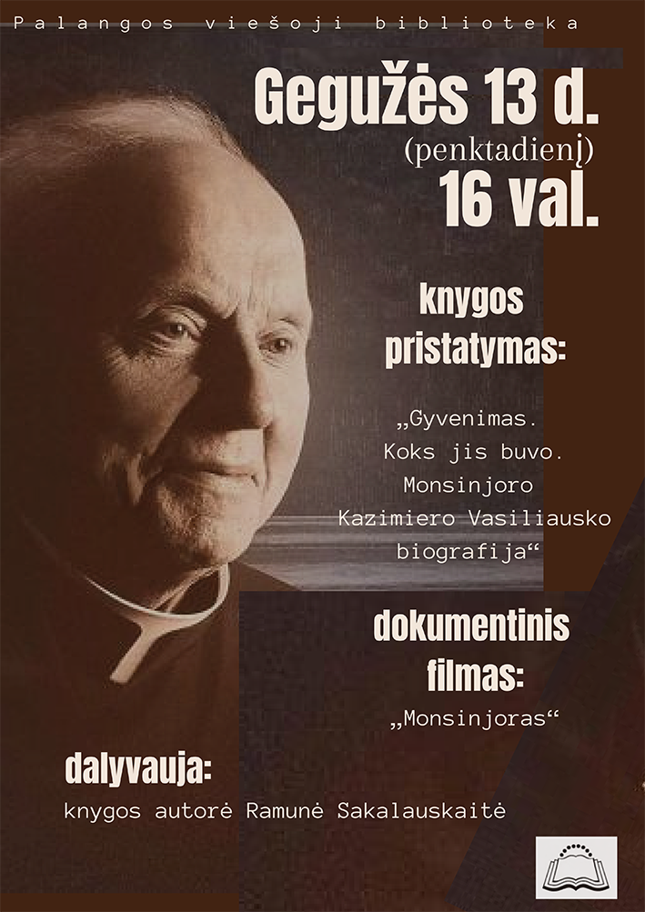 ATŠAUKTA. Knygos „Gyvenimas. Koks jis buvo. Monsinjoro Kazimiero Vasiliausko biografija“ pristatymas