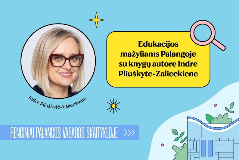 Edukacijos mažyliams Palangoje su knygų autore Indre Pliuškyte-Zalieckiene