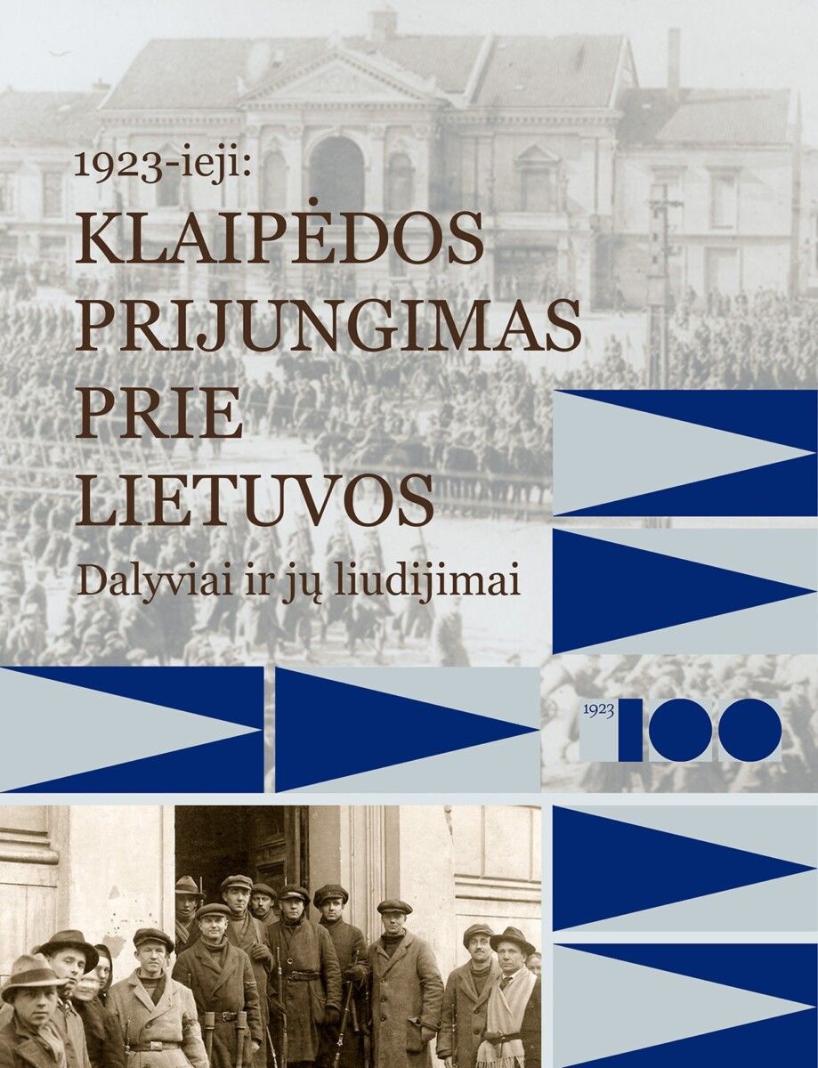 Kviečiame į knygos „1923-ieji: Klaipėdos prijungimas prie Lietuvos. Dalyviai ir jų liudijimai“ pristatymą ir diskusiją Palangoje