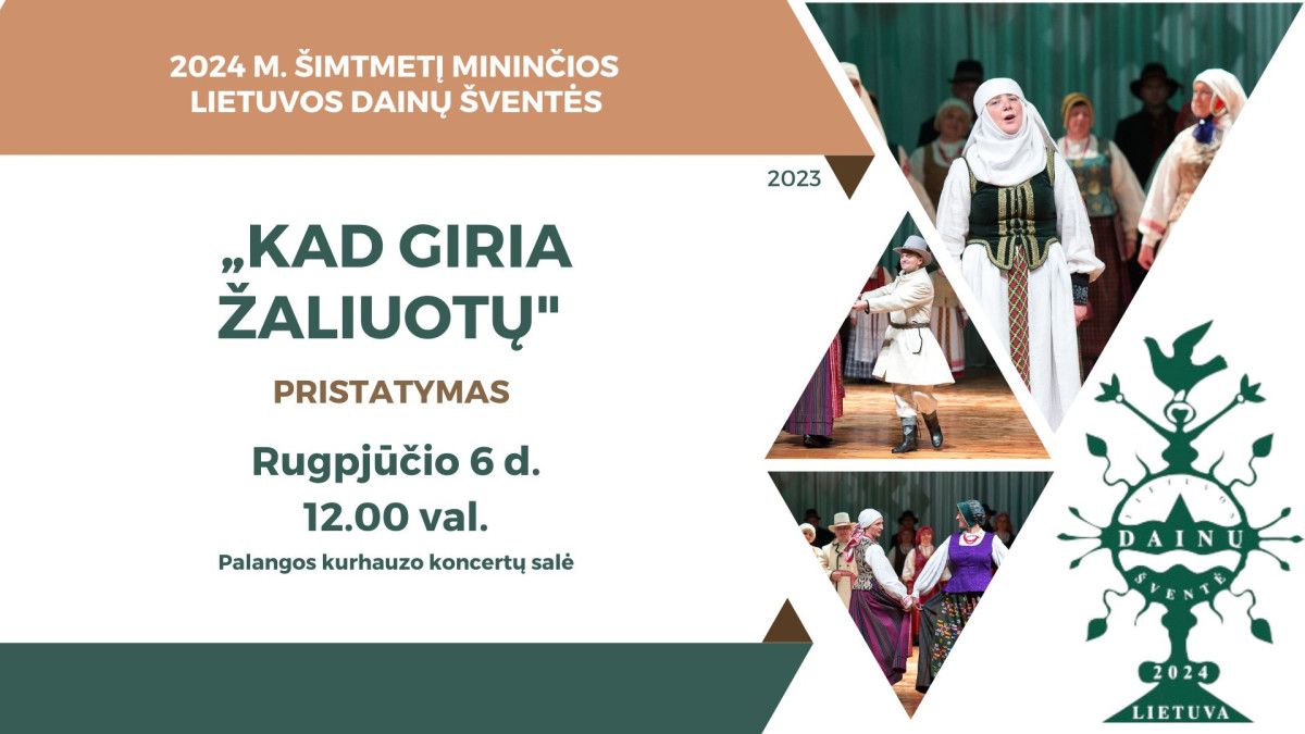 2024 M. ŠIMTMETĮ MININČIOS LIETUVOS DAINŲ ŠVENTĖS „KAD GIRIA ŽALIUOTŲ“ PRISTATYMAS