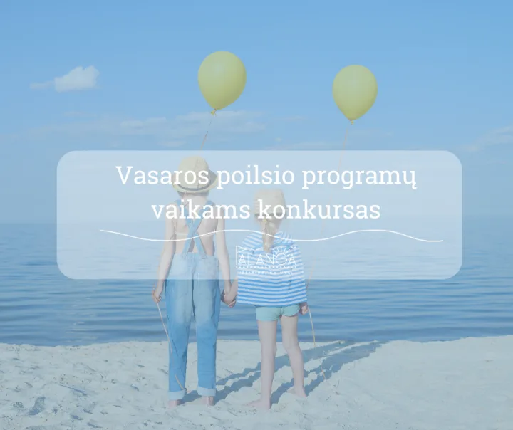 Skelbiamas 2024 m. vasaros poilsio programų daliniam finansavimui gauti konkursas