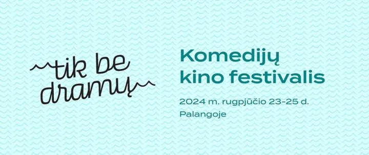 Palangoje – komedijų kino festivalis „Tik be dramų“