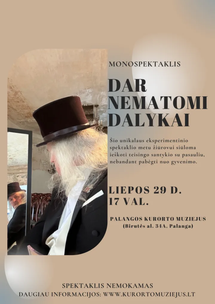 Palangos kurorto muziejuje liepos 29 d. - monospektaklis „Dar nematomi dalykai“