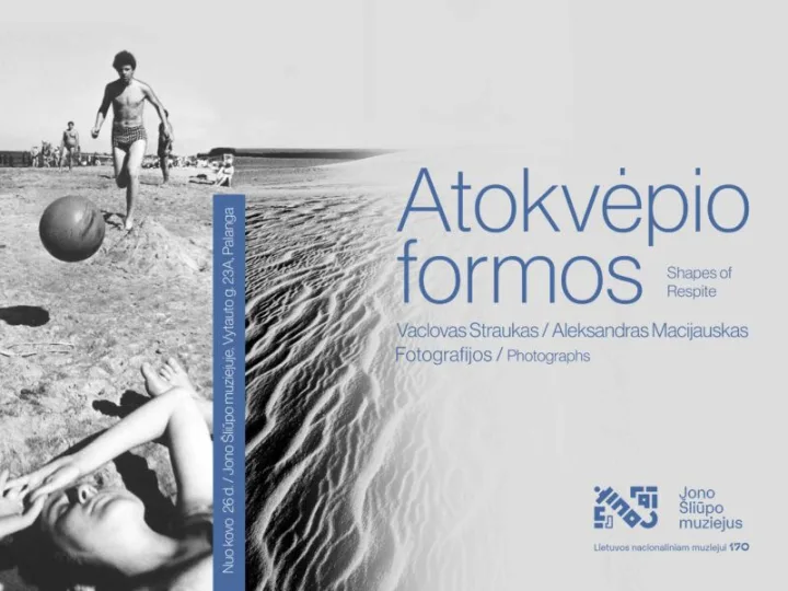 Paroda „Atokvėpio formos“. Vaclovo Strauko ir Aleksandro Macijausko fotografijos