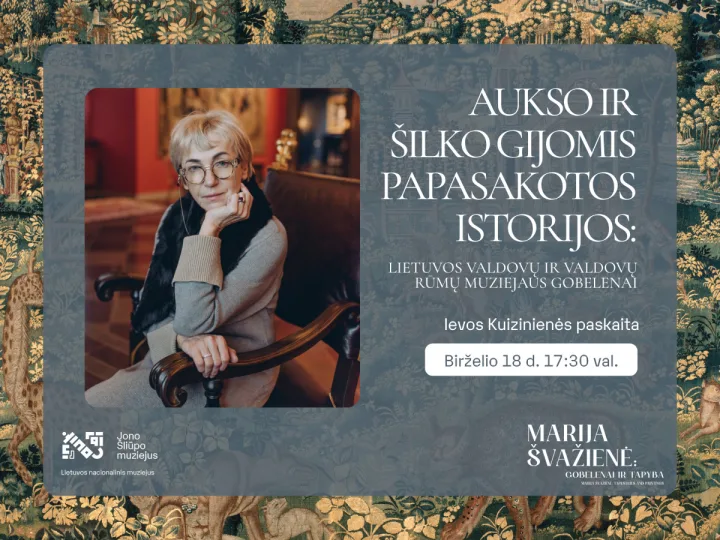 Aukso ir šilko gijomis papasakotos istorijos: Lietuvos valdovų ir Valdovų rūmų muziejaus gobelenai