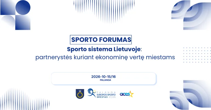Spalio 15-16 d. Palangoje vyks Sporto forumas „Sporto sistema Lietuvoje: partnerystės kuriant ekonominę vertę miestams“