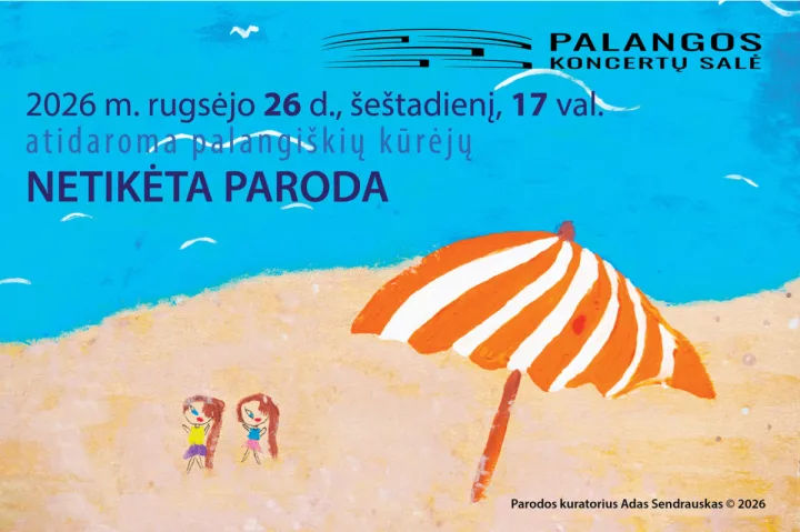 Rugsėjo 26 dieną Palangos koncertų salėje atidaroma NETIKĖTA PARODA
