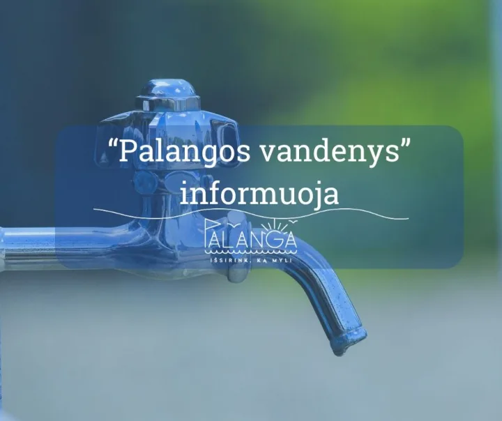 UAB "Palangos vandenys" informuoja: kovo 26 d. bus laikinai nutrauktas centralizuotas vandens tiekimas keletui vartotojų